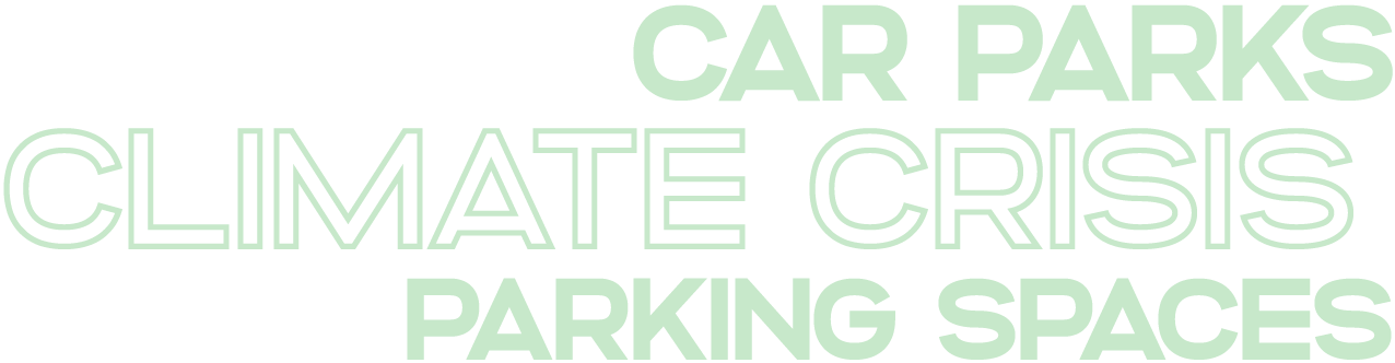Car Parks – Climate Crisis - Parking Spaces